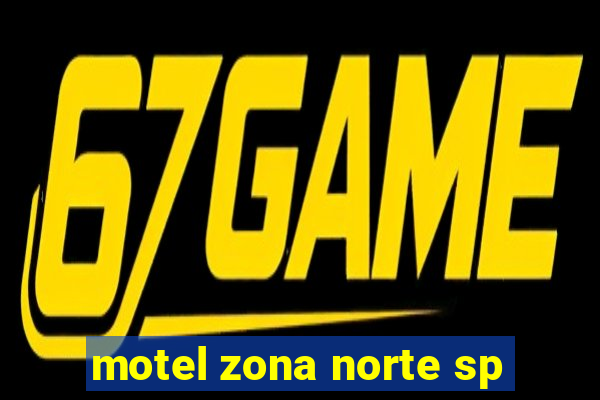 motel zona norte sp