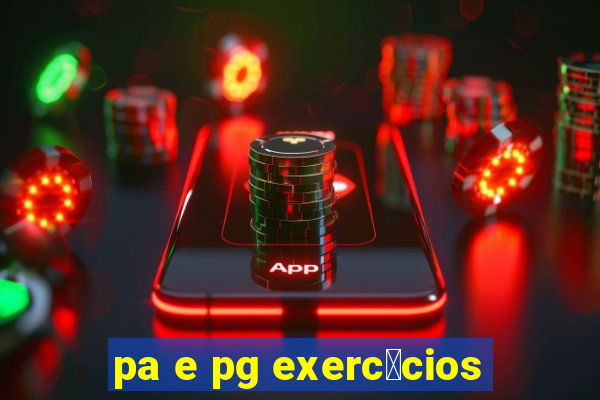 pa e pg exerc铆cios