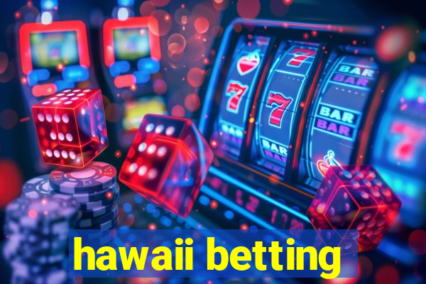 hawaii betting