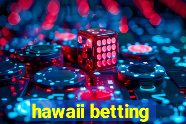 hawaii betting