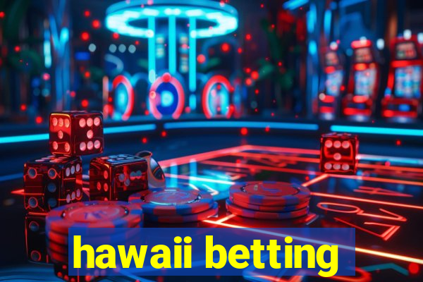 hawaii betting