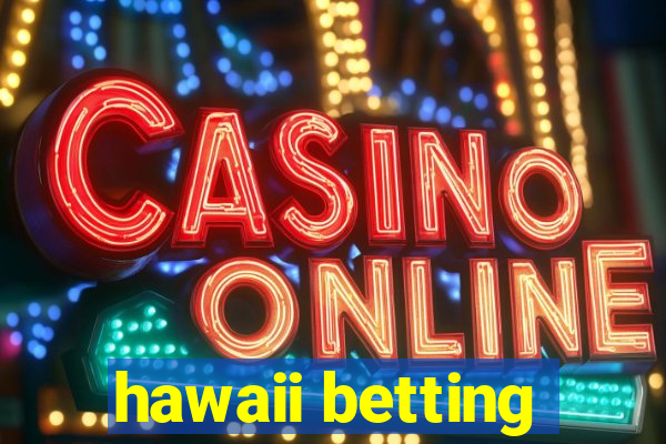 hawaii betting