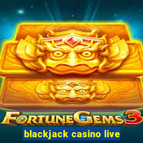 blackjack casino live