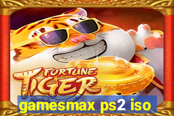 gamesmax ps2 iso