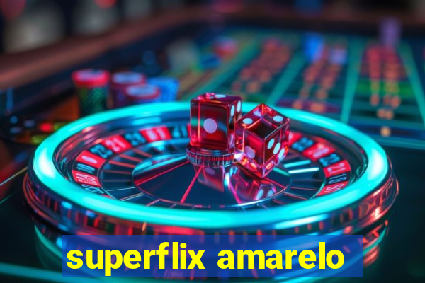 superflix amarelo