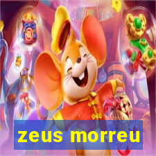 zeus morreu