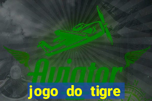 jogo do tigre rodada grátis