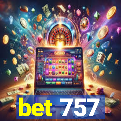 bet 757