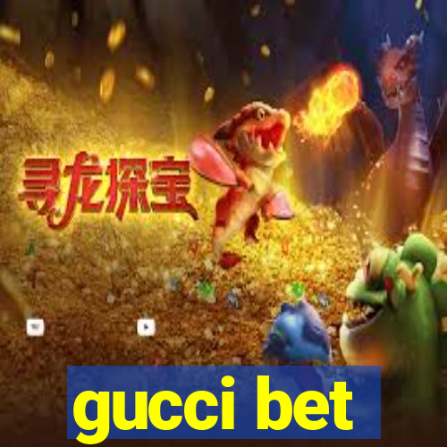 gucci bet