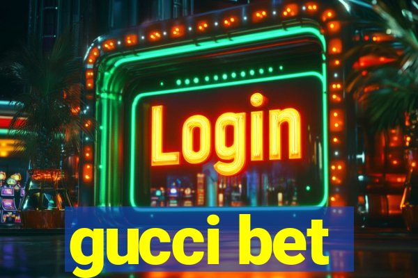 gucci bet