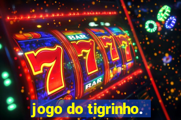 jogo do tigrinho.