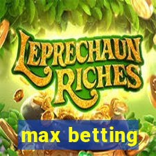 max betting