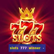 slots 777 winner - casino game