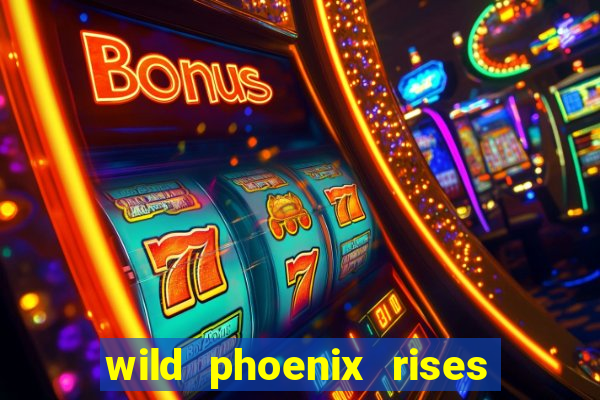 wild phoenix rises slot free play