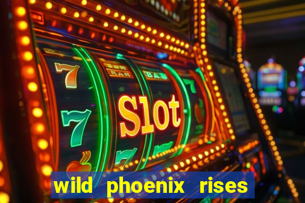 wild phoenix rises slot free play