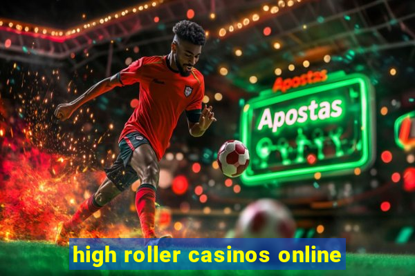 high roller casinos online