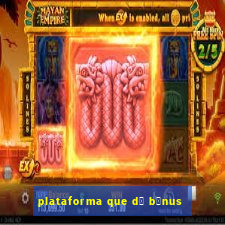 plataforma que d谩 b么nus