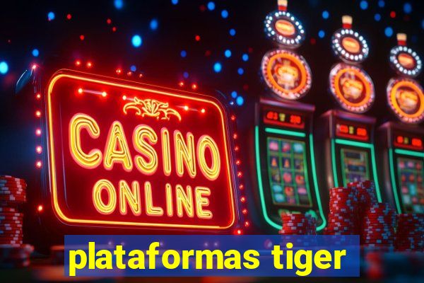 plataformas tiger