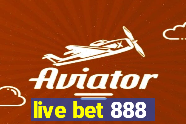 live bet 888