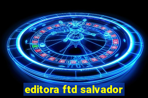 editora ftd salvador