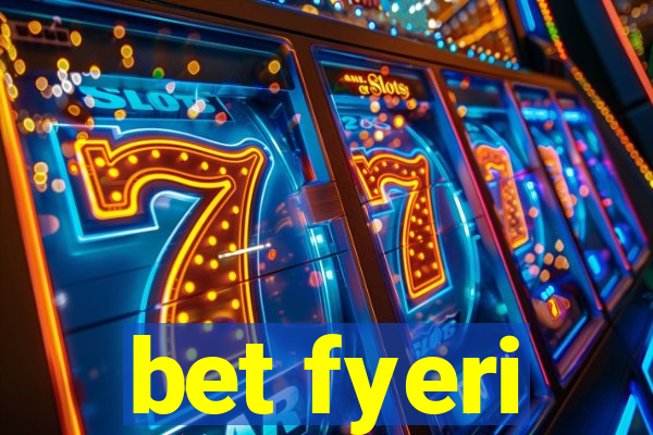 bet fyeri