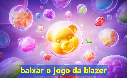 baixar o jogo da blazer