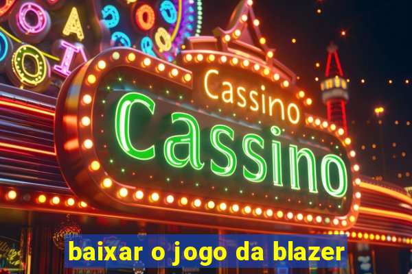 baixar o jogo da blazer