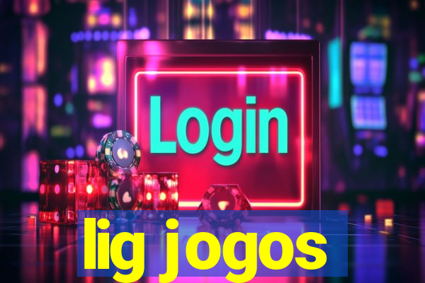 lig jogos