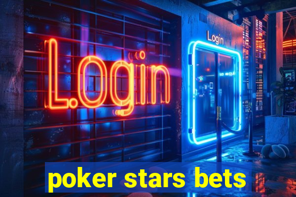 poker stars bets