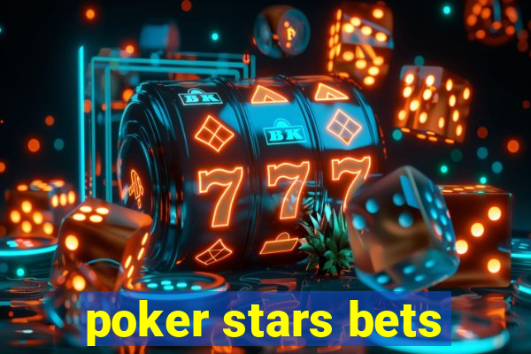 poker stars bets