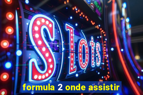 formula 2 onde assistir