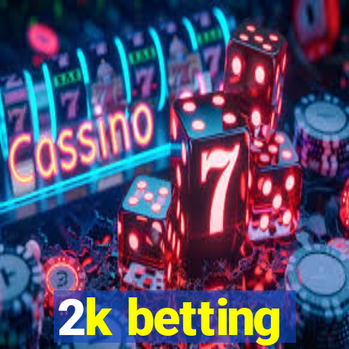 2k betting