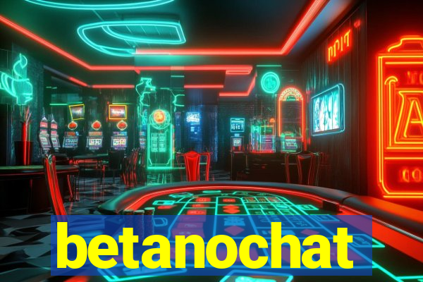 betanochat