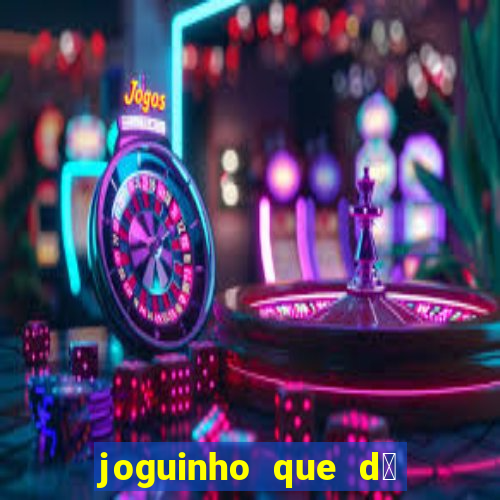 joguinho que d谩 dinheiro de verdade