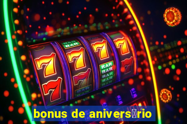 bonus de anivers谩rio