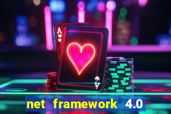 net framework 4.0 v 30319 windows 7 64 bit