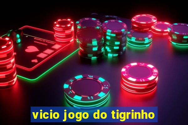 vicio jogo do tigrinho