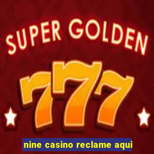 nine casino reclame aqui