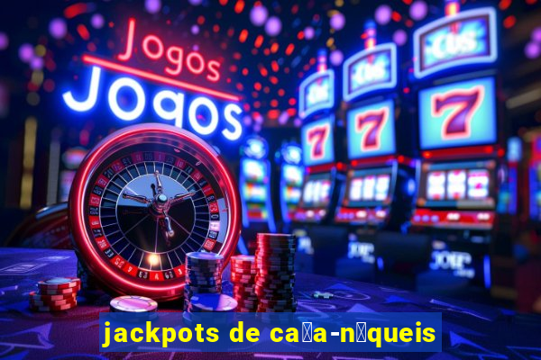 jackpots de ca莽a-n铆queis