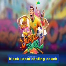 black room casting couch