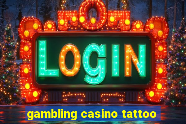 gambling casino tattoo