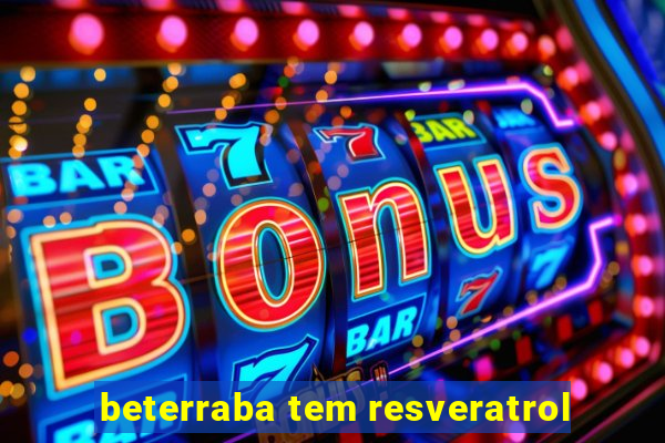 beterraba tem resveratrol