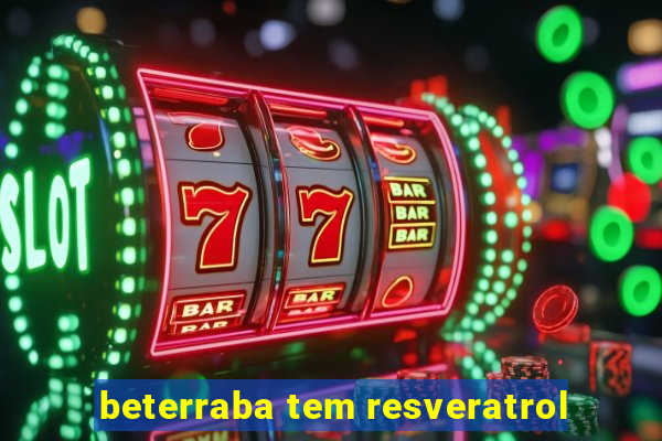 beterraba tem resveratrol