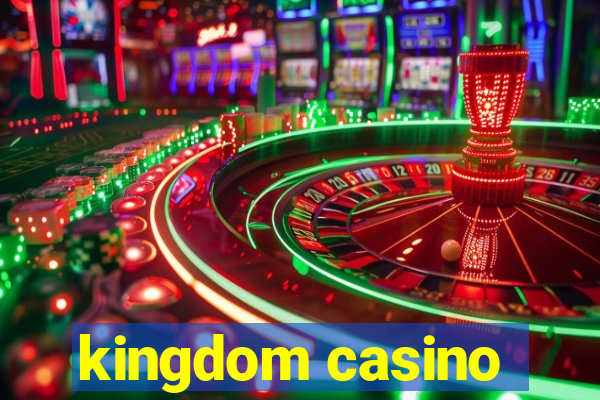 kingdom casino