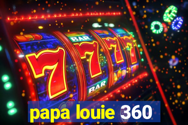 papa louie 360