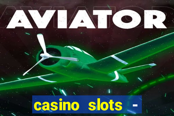 casino slots - jackpot slots