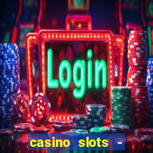 casino slots - jackpot slots