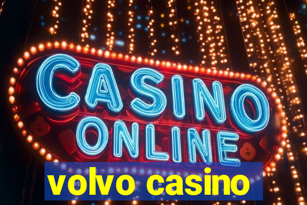 volvo casino