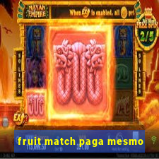 fruit match paga mesmo