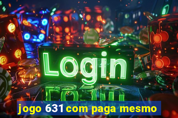 jogo 631 com paga mesmo